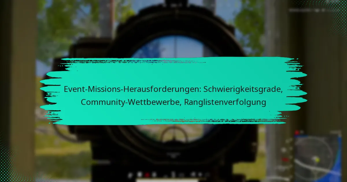 Event-Missions-Herausforderungen: Schwierigkeitsgrade, Community-Wettbewerbe, Ranglistenverfolgung