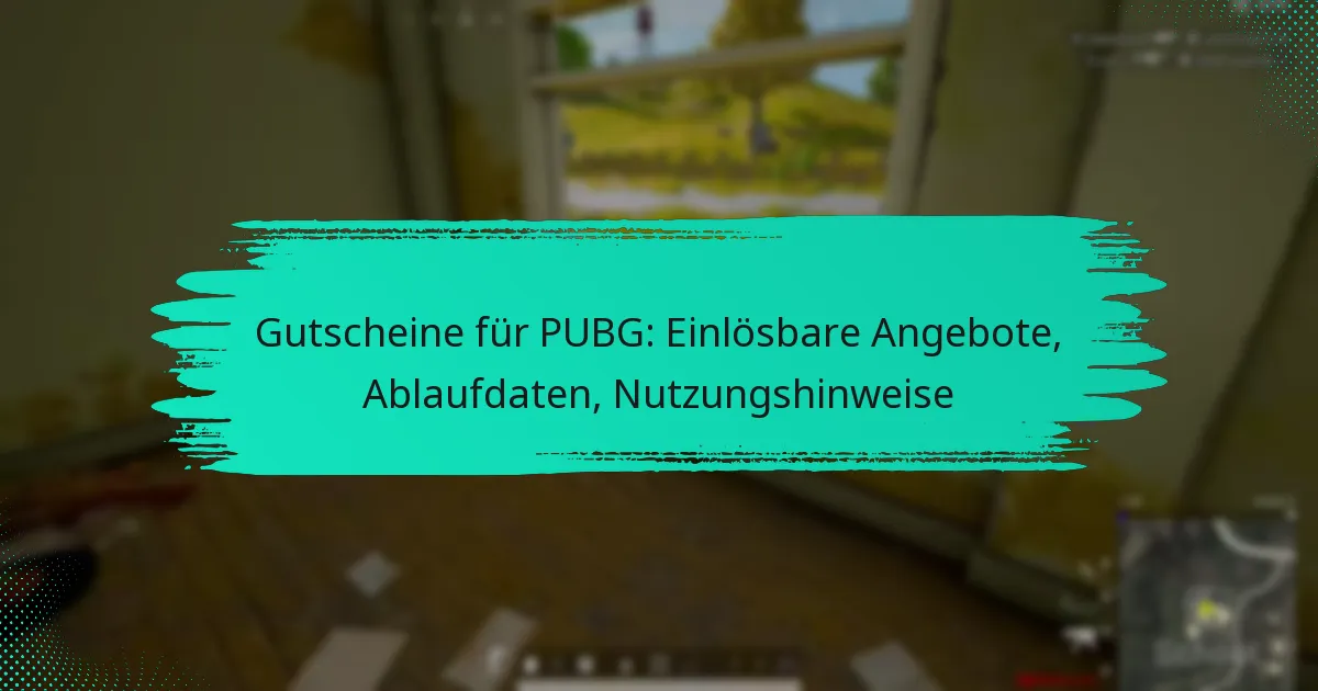 Gutscheine für PUBG: Einlösbare Angebote, Ablaufdaten, Nutzungshinweise