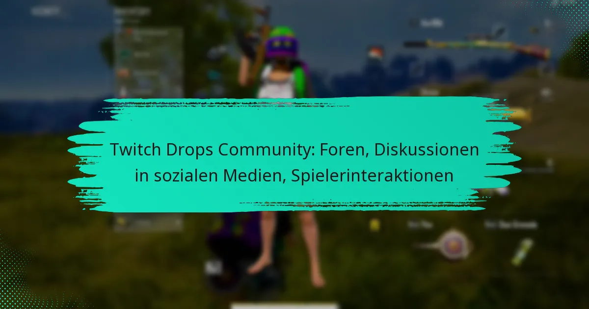Twitch Drops Community: Foren, Diskussionen in sozialen Medien, Spielerinteraktionen