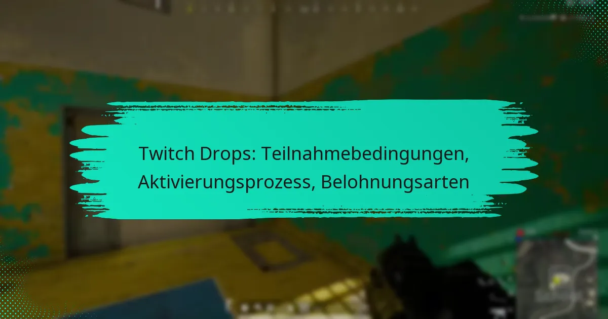Twitch Drops: Teilnahmebedingungen, Aktivierungsprozess, Belohnungsarten