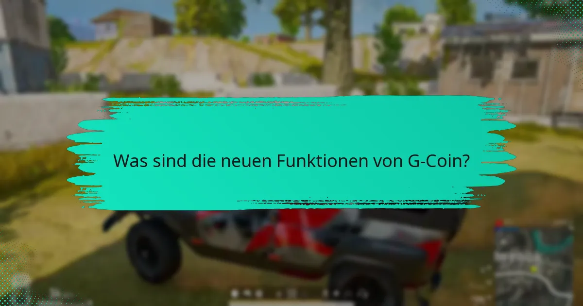 Welche Änderungen im Service wurden für G-Coin umgesetzt?