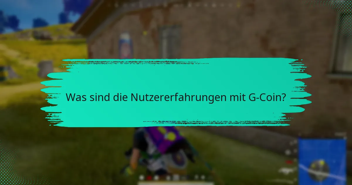 Welche häufigen Probleme haben Nutzer mit G-Coin?