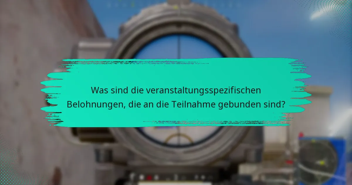 Was sind die veranstaltungsspezifischen Belohnungen, die an die Teilnahme gebunden sind?