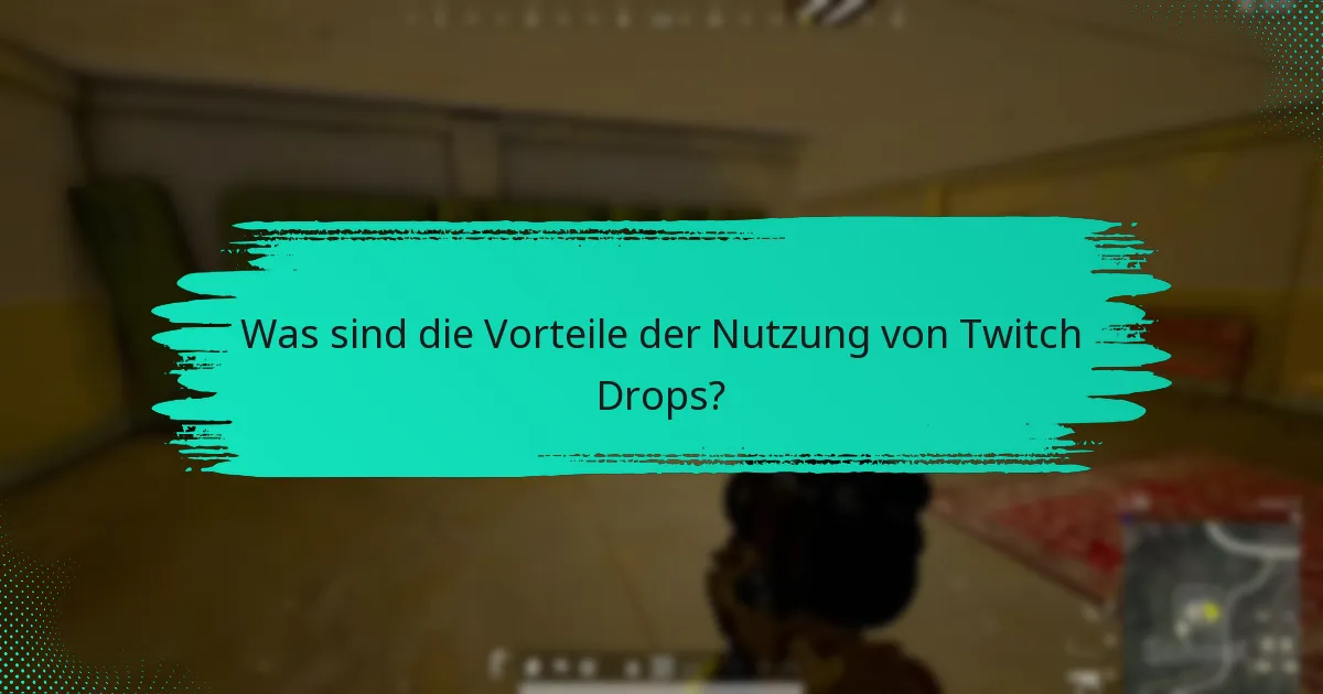 Was sind die Vorteile der Nutzung von Twitch Drops?