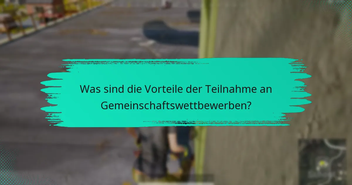 Was sind die Vorteile der Teilnahme an Gemeinschaftswettbewerben?