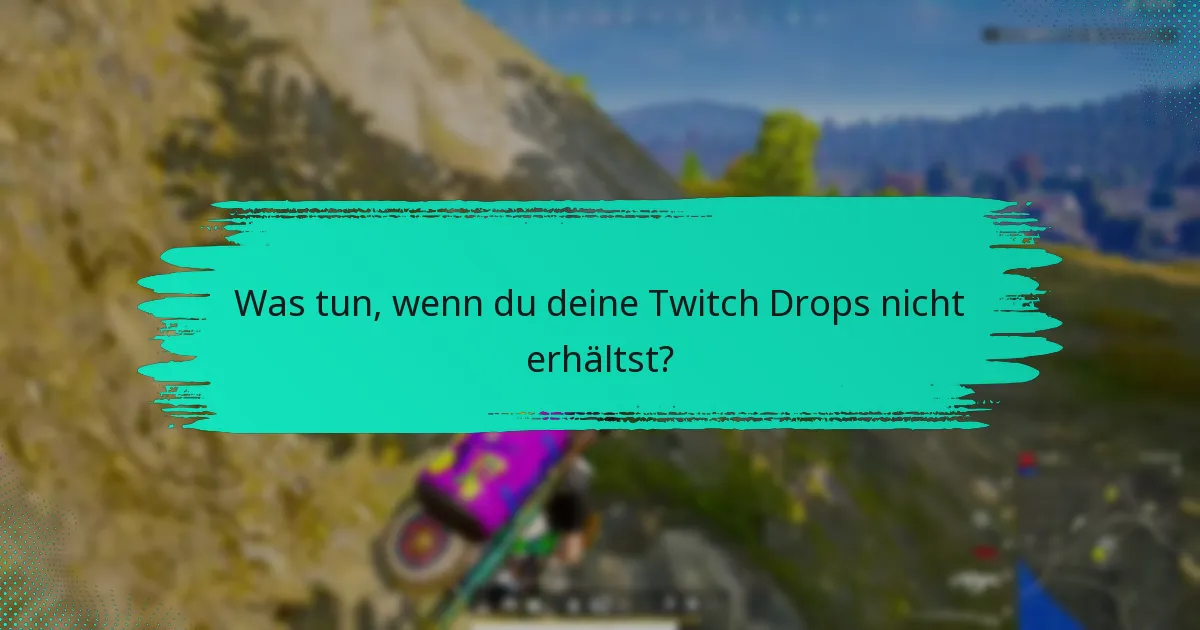 Was tun, wenn du deine Twitch Drops nicht erhältst?