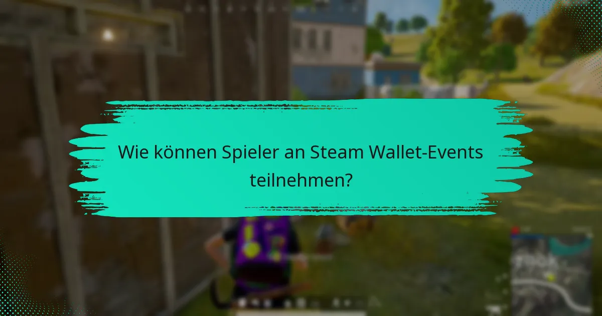 Wie können Spieler an Steam Wallet-Events teilnehmen?
